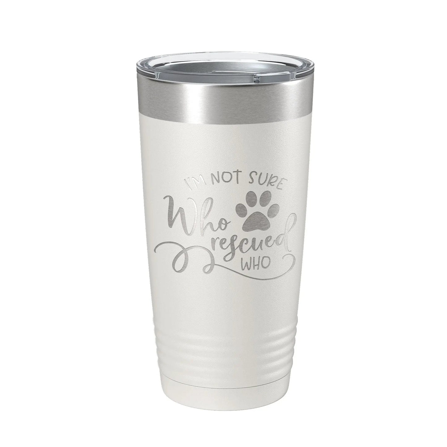 I'm Not Sure Who Rescued Who Tumbler Travel Mug Insulated Laser Engraved Coffee Cup Funny Dog Cat Lover Gift 20 oz